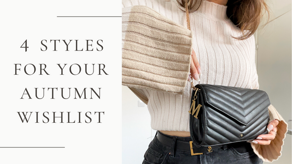 4 STYLES FOR YOUR AUTUMN WISHLIST