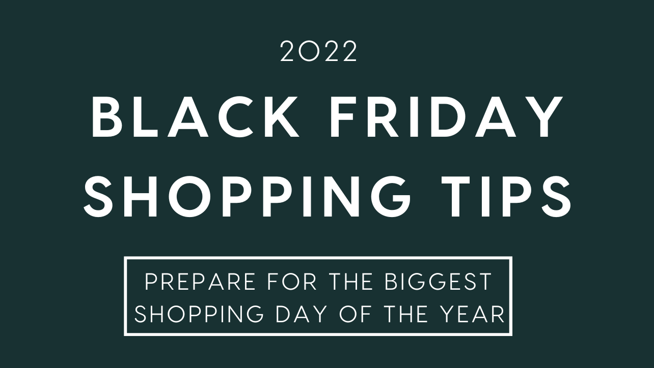 BLACK FRIDAY 2022 TIPS